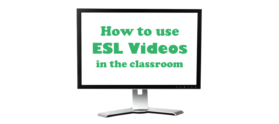 How to use ESL Videos in the classroom